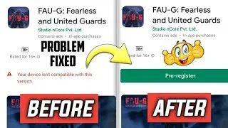 YOUR DEVICE ISN'T COMPATIBLE WITH THIS VERSION PROBLEM FIX IN FUAG PRE REGISTRATION