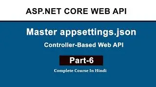 How to Use appsettings.json in ASP.NET Core Web API | Configuration & Connection String