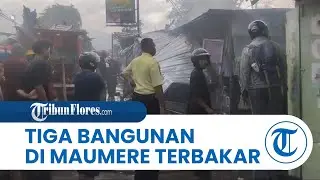 BREAKING NEWS: Kios, Salon dan Rumah Warga Hangus Terbakar di Kilo 2 Kota Uneng Sikka
