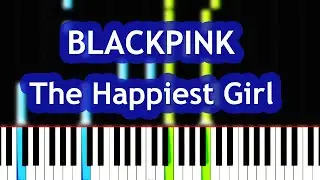 BLACKPINK - The Happiest Girl Piano Tutorial
