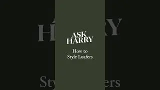 In this edition of Ask Harry, we cover everything you need to know about wearing a pair of loafers.