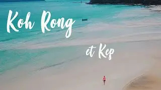 2 Destinations : KOH RONG & KEP (Cambodge)