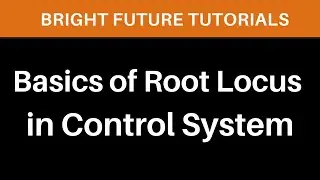 Root locus in control system | Root locus basics | Root loci