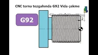 CNC torna tezgahında G92 Vida çekme programi