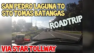 San Pedro Laguna to Sto tomas Batangas Roadtrip | via San Pedro Exit - Star Tollway
