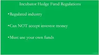 Learn How to Set Up an Incubator Hedge Fund - Step-by-Step : Incubator Hedge Fund Regulations