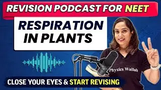 RESPIRATION IN PLANTS || Close your eyes & Start REVISING ⚡ || NEET Revision Podcast