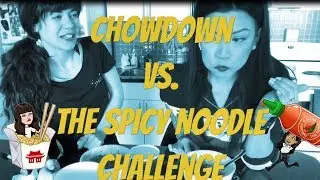 Chowdown VS. The spicy noodle challenge