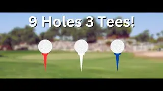 9 Holes 3 Tees! 🔴⚪🔵