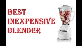Best Inexpensive Blender 2021