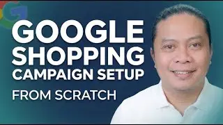 Google Shopping Campaign Setup Guide | From Scratch