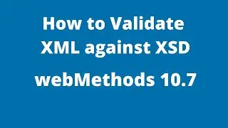 How to Validate XML using an IS Schema in webMethods 10.7