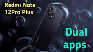 How To Enable Dual App In Redmi Note 12 Pro Plus, Create Dual App In Redmi Note 12 Pro Plus,