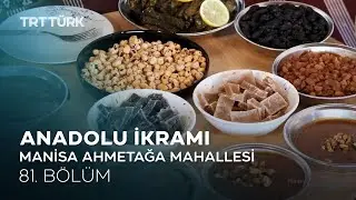 Kapama, Sarma, Aside Tatlısı | Manisa Sarıgöl | Anadolu İkramı - 81. Bölüm