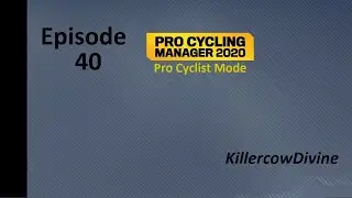 Pro Cycling Manager 2020 - Pro Cyclist Mode - Episode 40