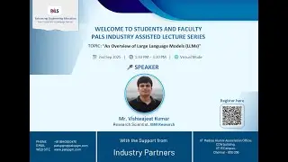 PALS INDUSTRY ASSISTED ONLINE LECTURE SERIES ON AN OVERVIEW OF LARGE LANGUAGE MODELS (LLMS)