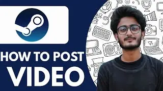 How To Post A Video On Steam - 2025 (fast & Easy)