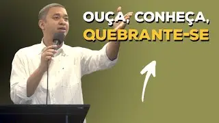 Ouça, conheça, quebrante-se