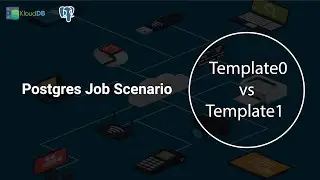 Postgres Job Scenario - Template databases Template0 Vs Template1 