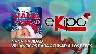 Nana Navidad (Villancicos Populares en Versión NaNa para Dormir a los Bebés)