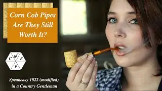 Corn Cob Pipes, Are They Still Worth It?  Weekend Chat 06 August 2023