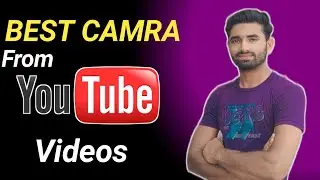 YouTube Videos Ke Liya Kon Sa CAMRA Use Kare || Best Camra From YouTube Videos