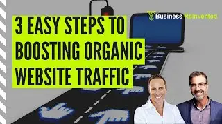 3 EASY STEPS TO BOOSTING ORGANIC WEBSITE TRAFFIC