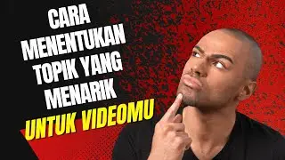 Cara Menentukan Topik yang Menarik untuk Video Youtube