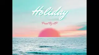 Holiday - Prod. By KP | Vibey, Chill, Happy Island Beat