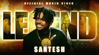 SANTESH - LEGEND [OFFICIAL VIDEO]