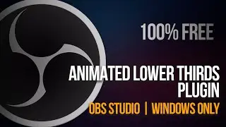 HOW TO ADD ANIMATED LOWER THIRDS IN OBS | Windows Only | 100% FREE Animated