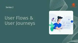 User Flows and User Journeys