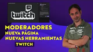 Nueva Página para Moderadores en Twitch | Herramientas 2020