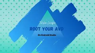 How to Root your AVD (Android Studio)