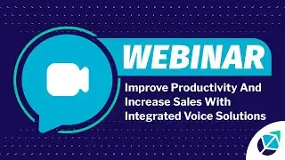 Improve Productivity And Increase Sales With Integrated Voice Solutions