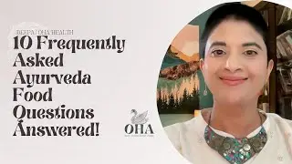 10 Frequently Asked Ayurveda Food Questions Answered!
