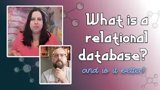 What is a Relational Database? (And is it better?)