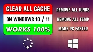 How to Clear All Cache & Junks From Windows 11 / Windows 10 (Make PC Faster)