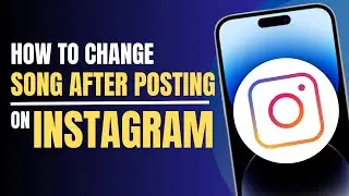 How to Change Song After Posting on Instagram LATEST 2023