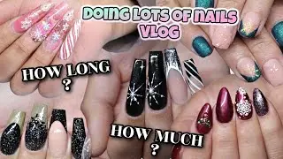 Doing lots of nails Vlog .. How much & how long it takes