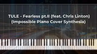TULE  - Fearless pt.II (feat  Chris Linton) (Impossible Piano Cover Synthesia)
