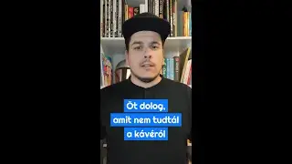 Öt dolog, amit nem tudtál a kávéról