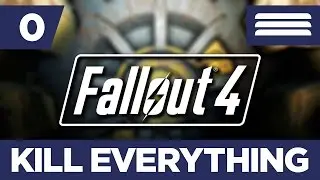 Fallout 4: KILL EVERYTHING (Blind Run) Part 0 - MA BABEH!