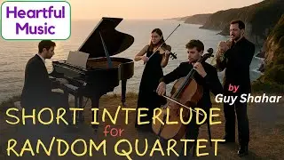 20. Short Interlude for Random Quartet by Guy Shahar (August 2025)