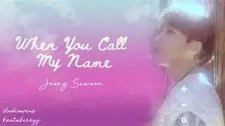 JEONG SEWOON - WHEN YOU CALL MY NAME [HAN/ROM/ENG LYRICS]