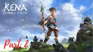 KENA BRIDGE OF SPIRITS  Walkthrough Gameplay Part 2 (PC)