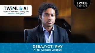 AI for Content Creation with Debajyoti Ray - TWiML Talk 
