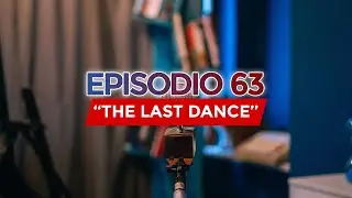 Episode 63 | “The Last Dance”