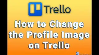 How to Change the Profile Image on Trello