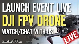 DJI LAUNCH LIVE STREAM - DJI FPV DRONE + Special Guests!